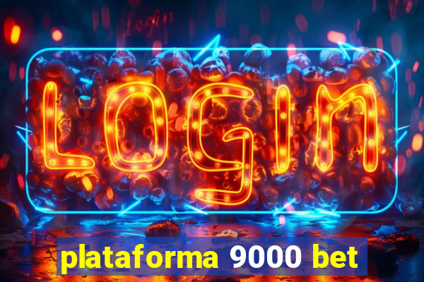 plataforma 9000 bet